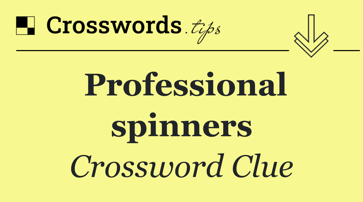 Professional spinners