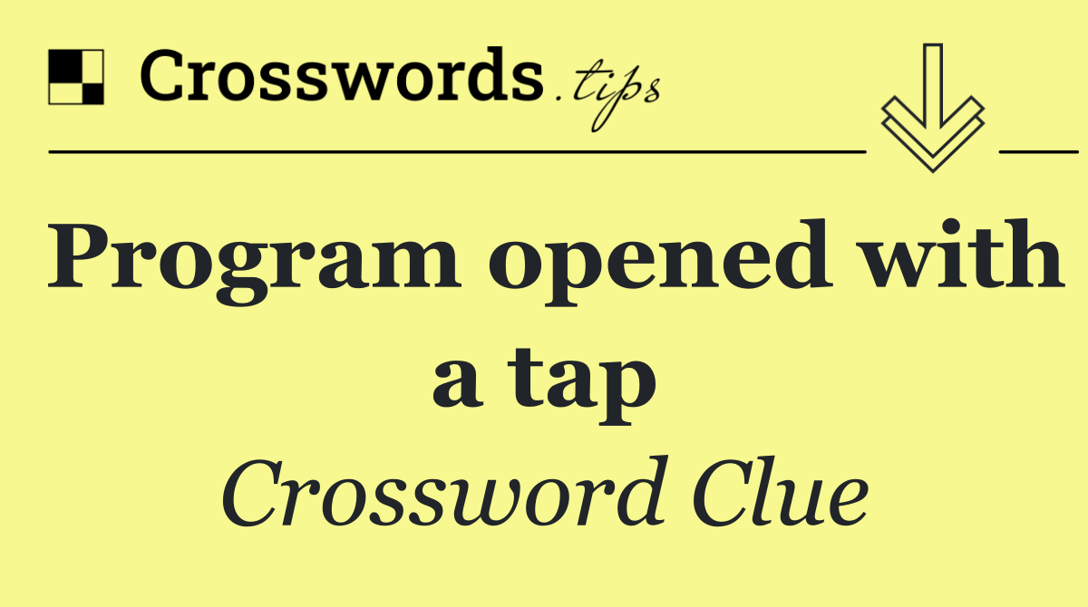 Program opened with a tap
