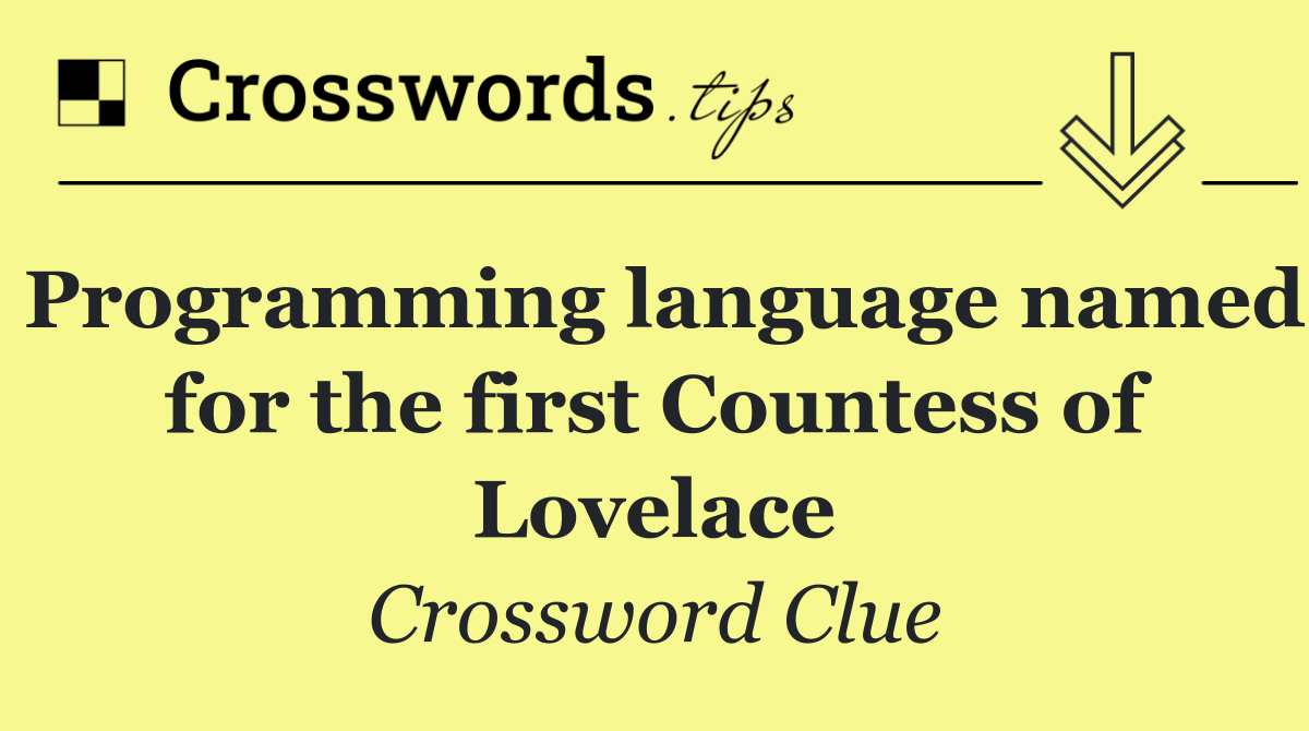 Programming language named for the first Countess of Lovelace