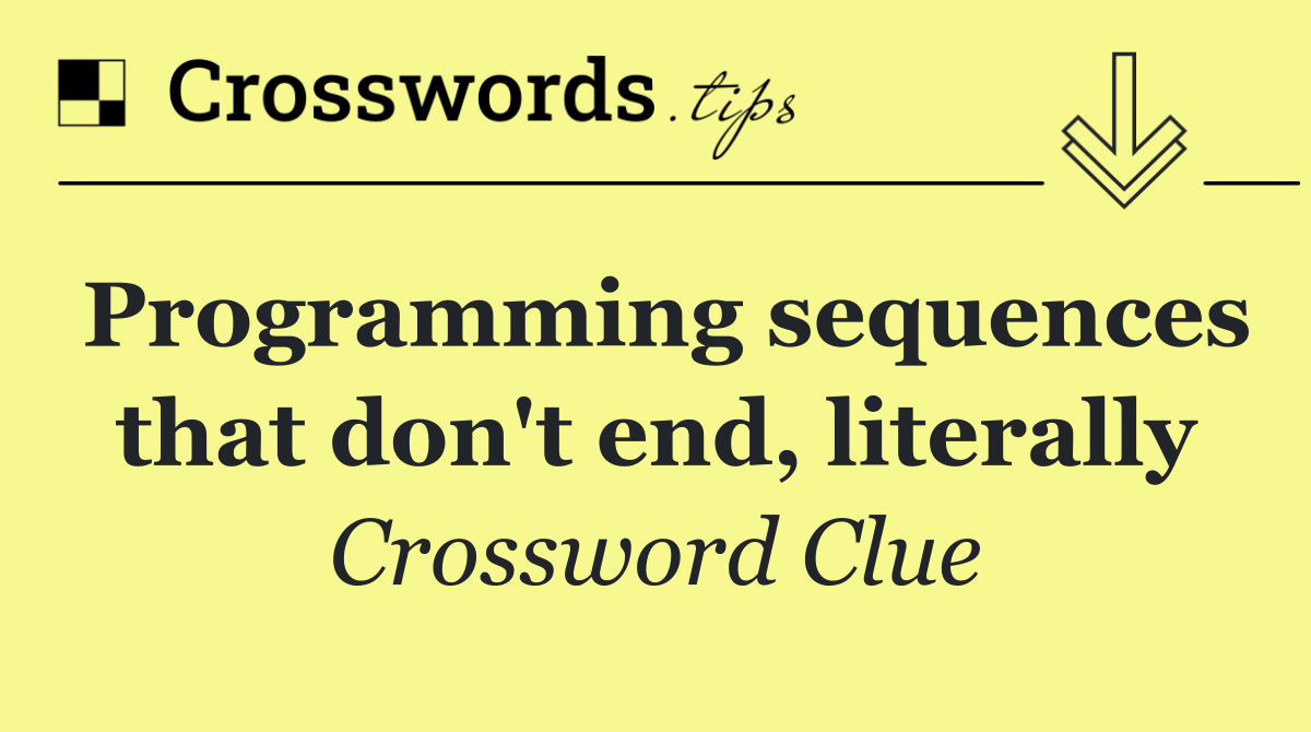 Programming sequences that don't end, literally