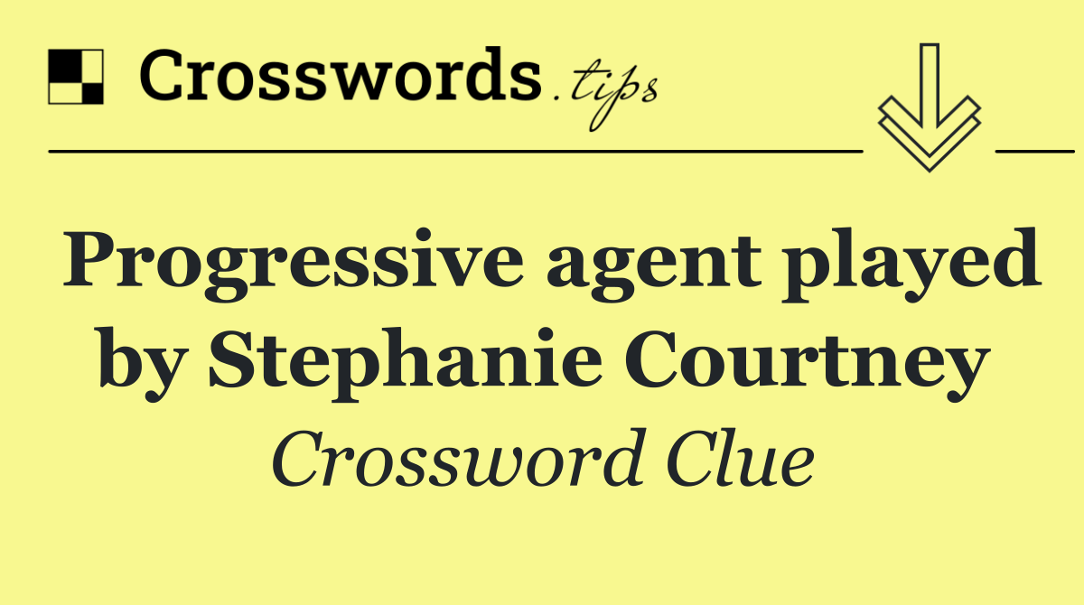 Progressive agent played by Stephanie Courtney