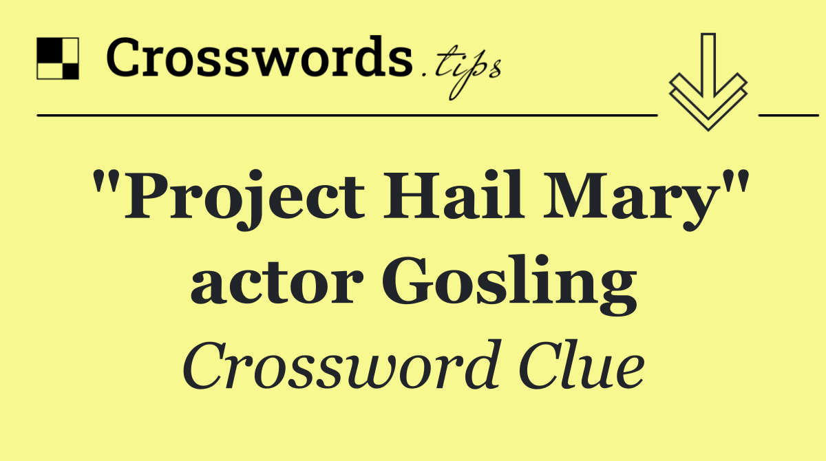 "Project Hail Mary" actor Gosling