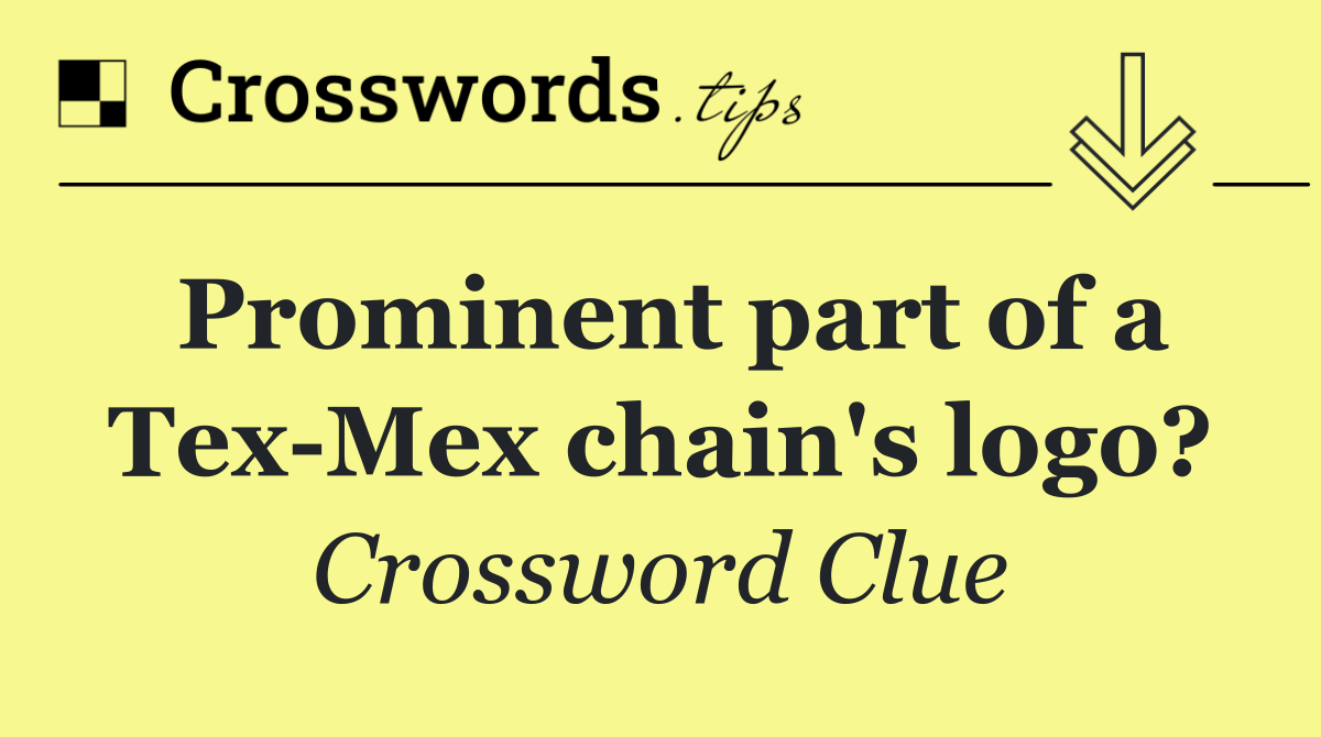 Prominent part of a Tex Mex chain's logo?