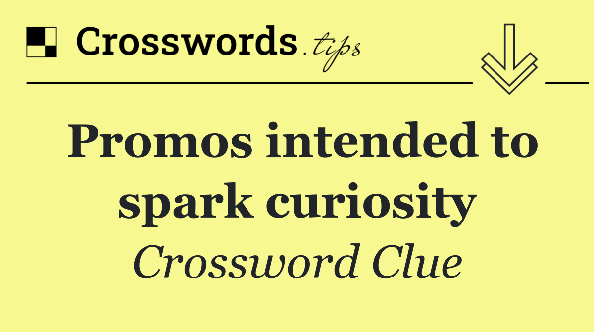 Promos intended to spark curiosity