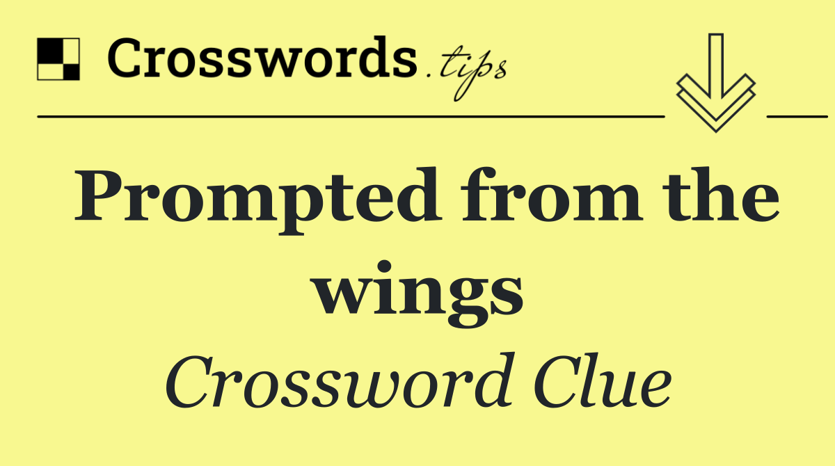Prompted from the wings