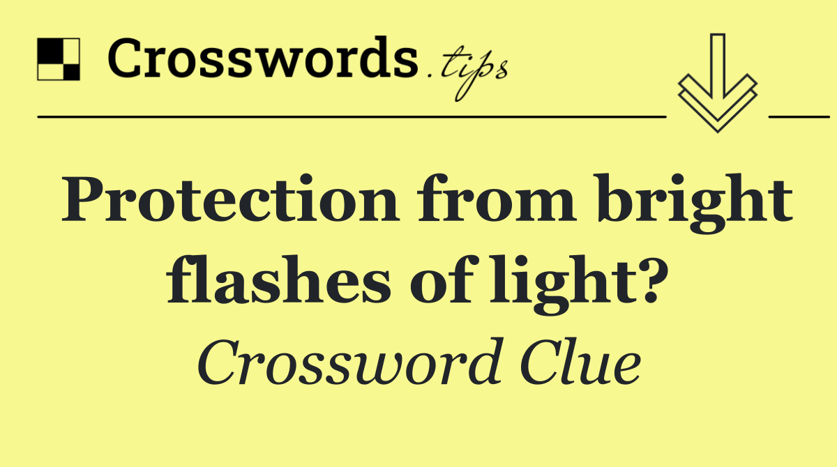Protection from bright flashes of light?