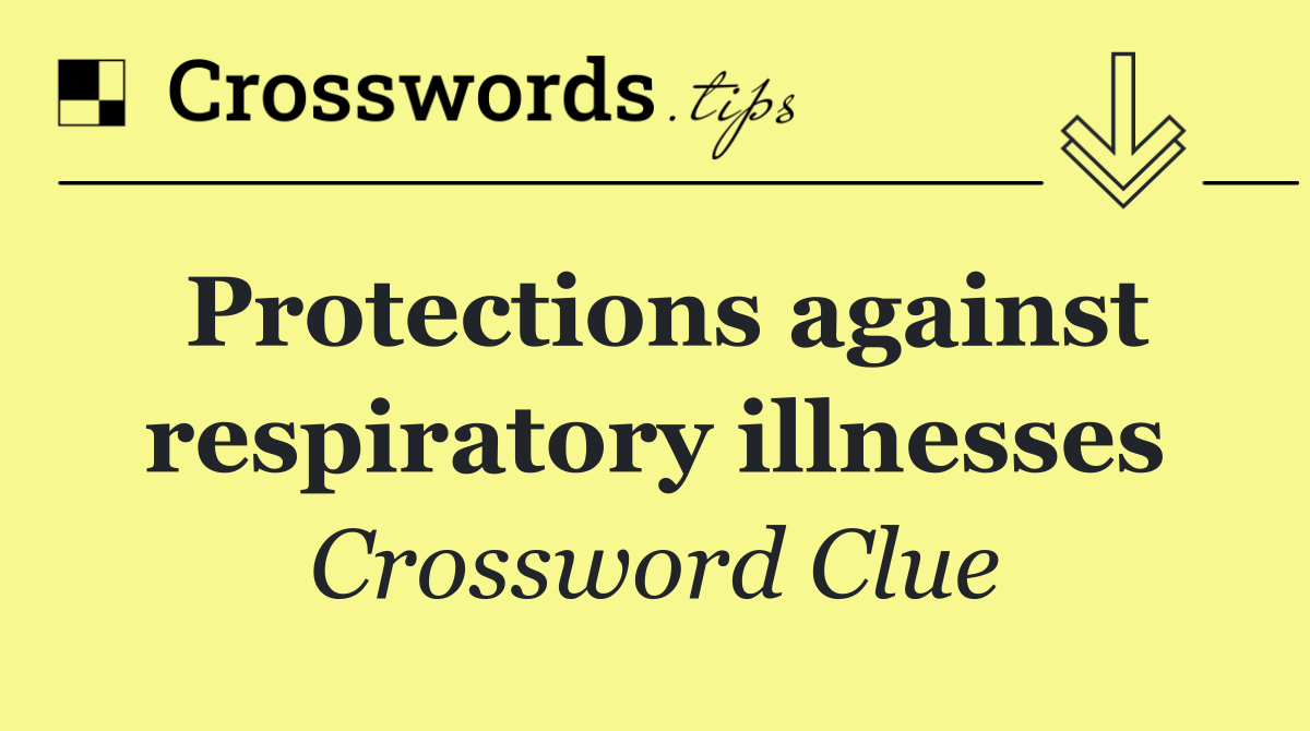 Protections against respiratory illnesses