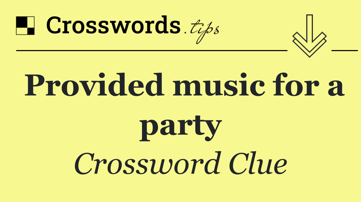 Provided music for a party