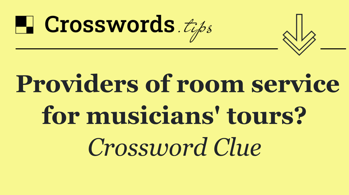 Providers of room service for musicians' tours?
