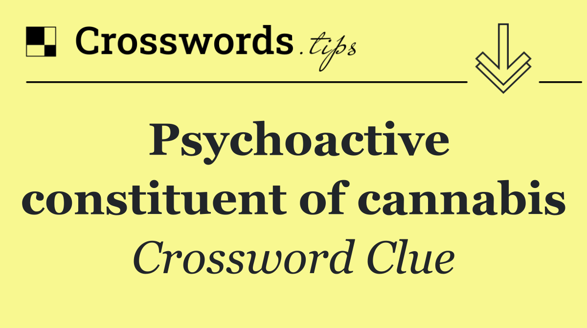 Psychoactive constituent of cannabis