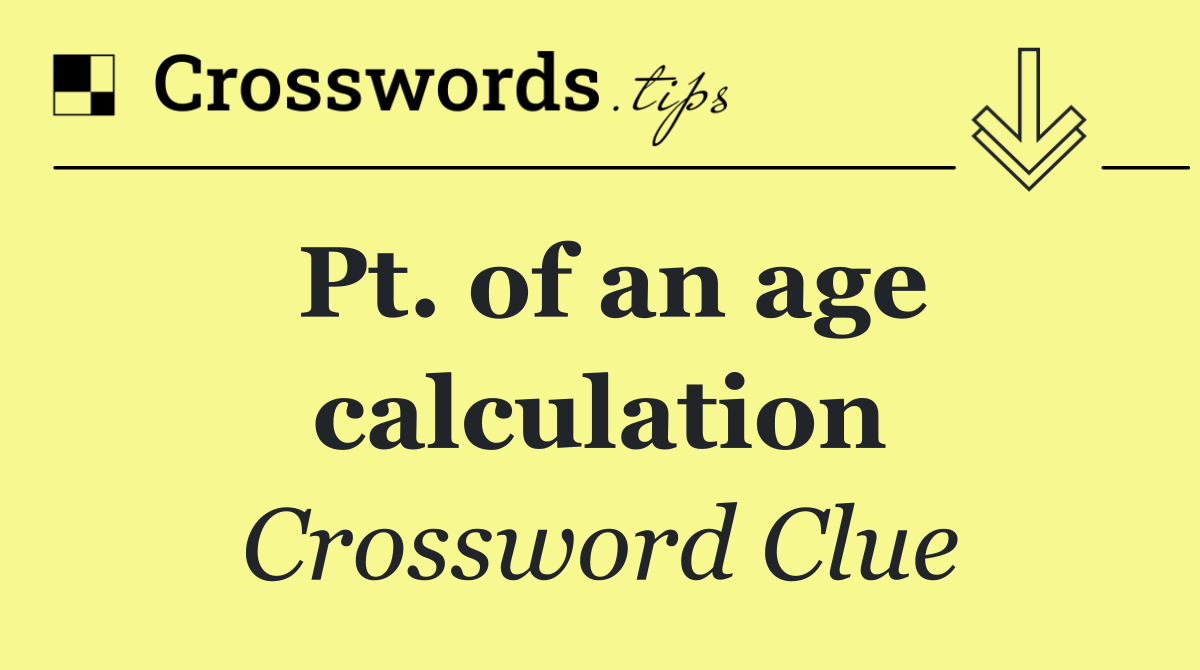 Pt. of an age calculation