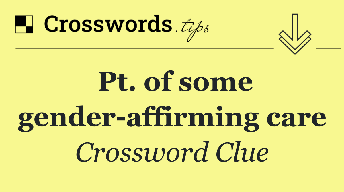 Pt. of some gender affirming care