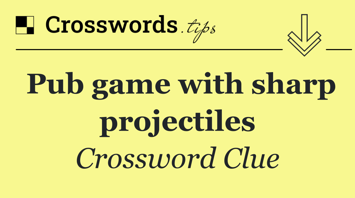 Pub game with sharp projectiles