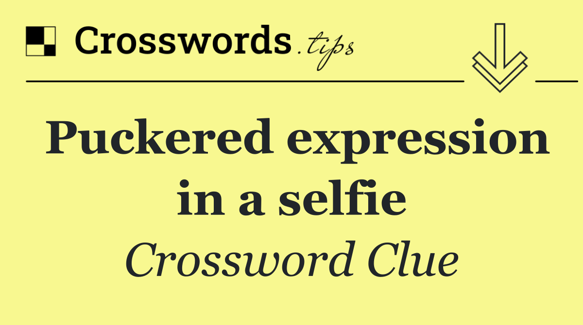 Puckered expression in a selfie