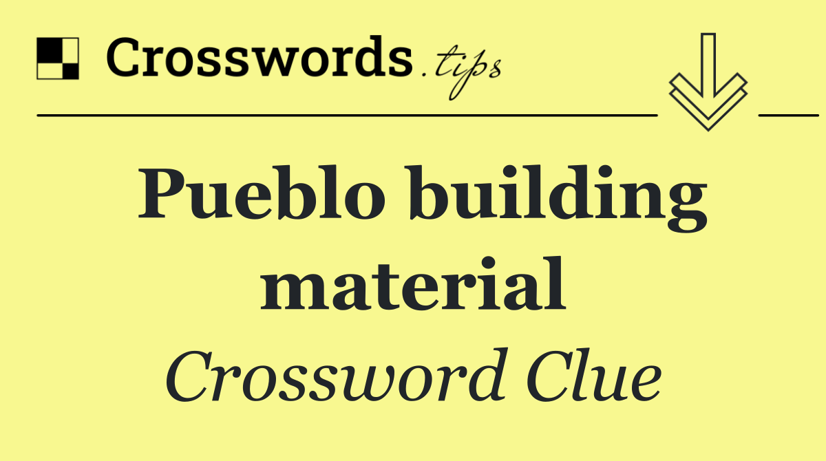 Pueblo building material