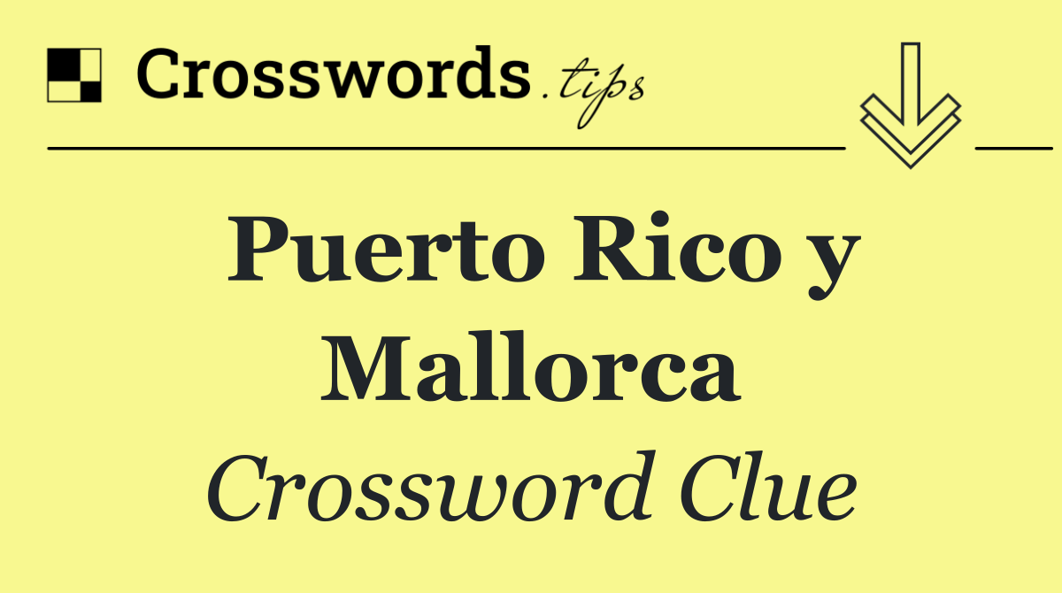 Puerto Rico y Mallorca