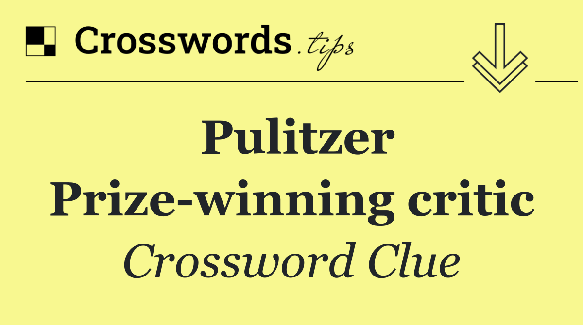 Pulitzer Prize winning critic