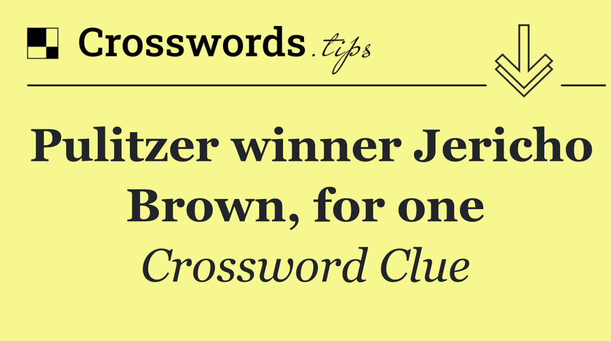 Pulitzer winner Jericho Brown, for one