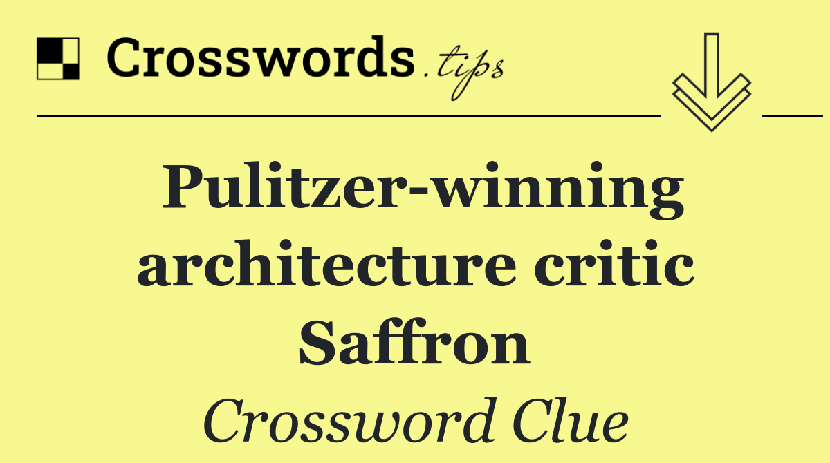 Pulitzer winning architecture critic Saffron