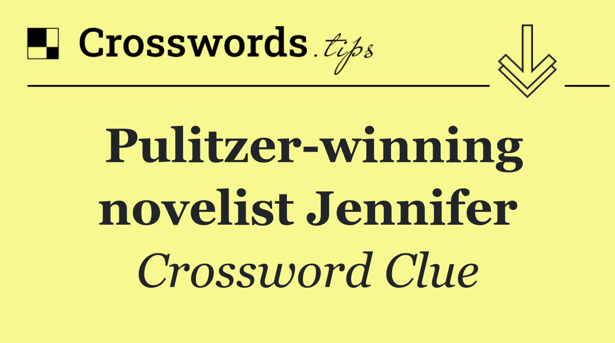 Pulitzer winning novelist Jennifer