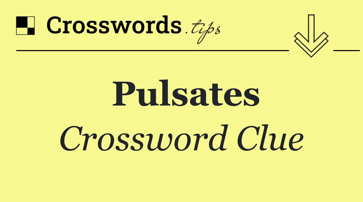 Pulsates