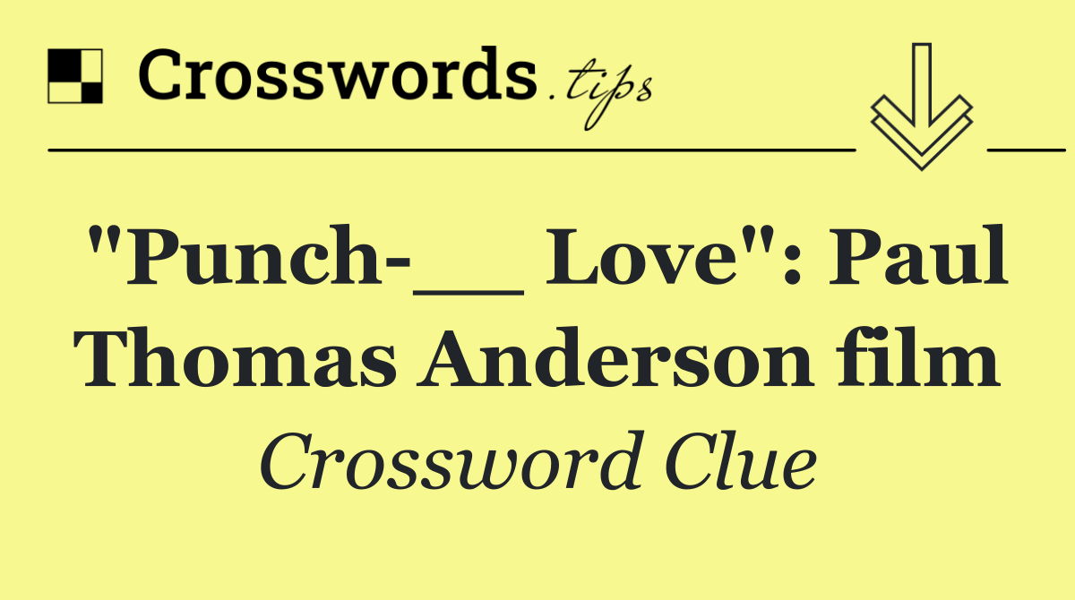 "Punch __ Love": Paul Thomas Anderson film