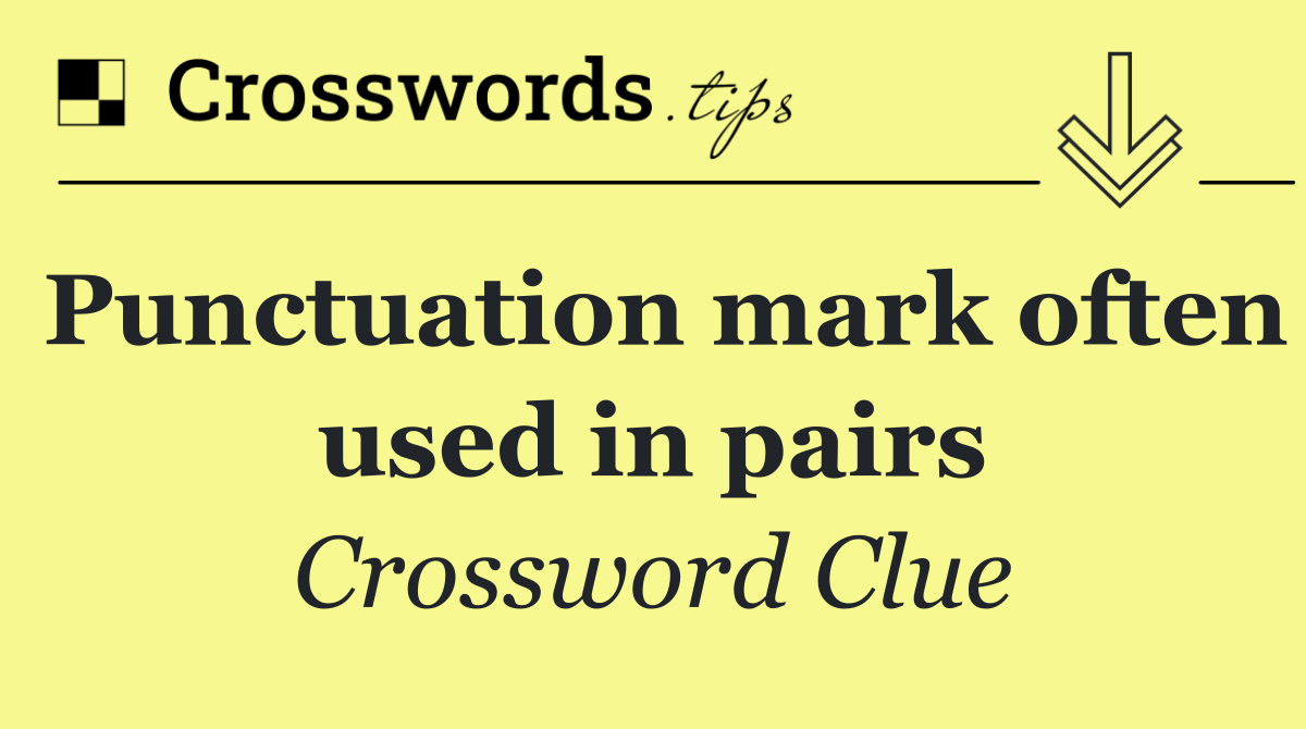 Punctuation mark often used in pairs