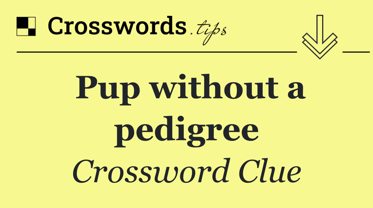 Pup without a pedigree