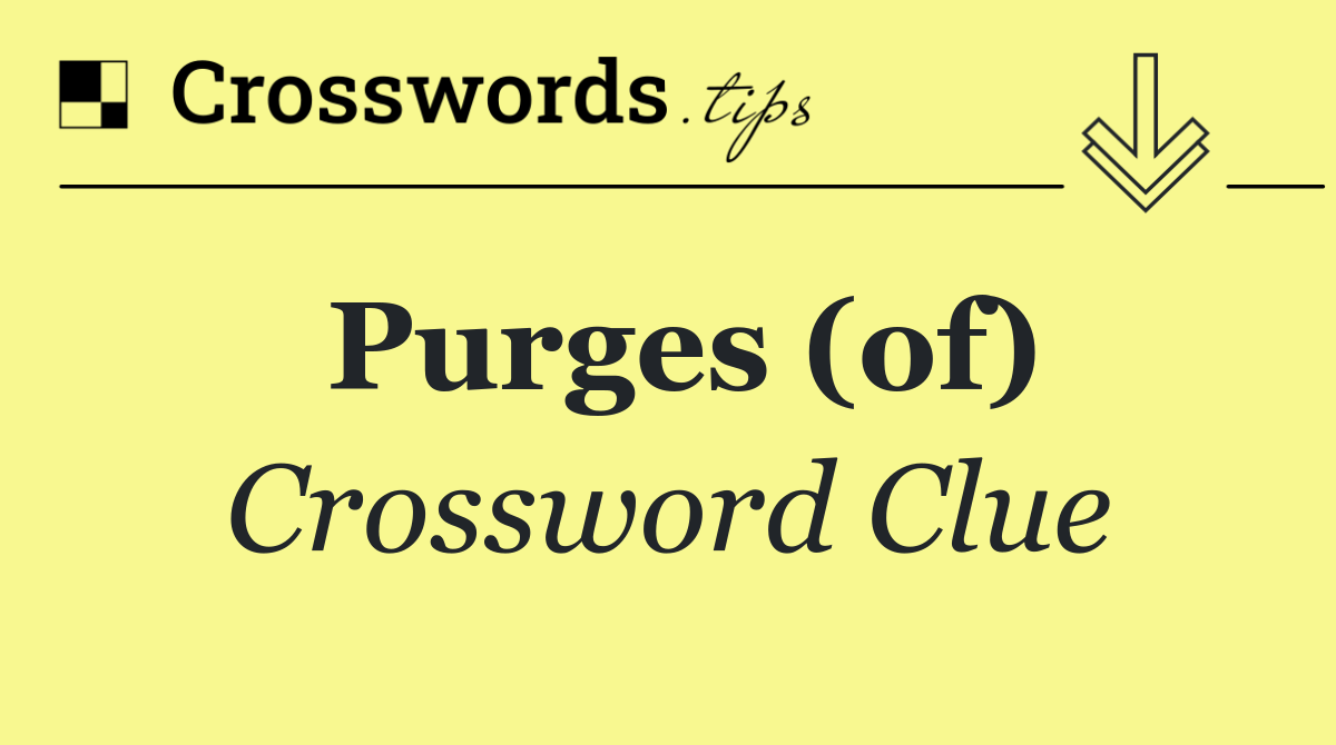 Purges (of)