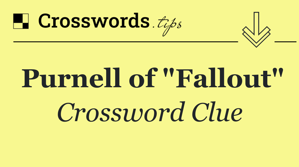Purnell of "Fallout"