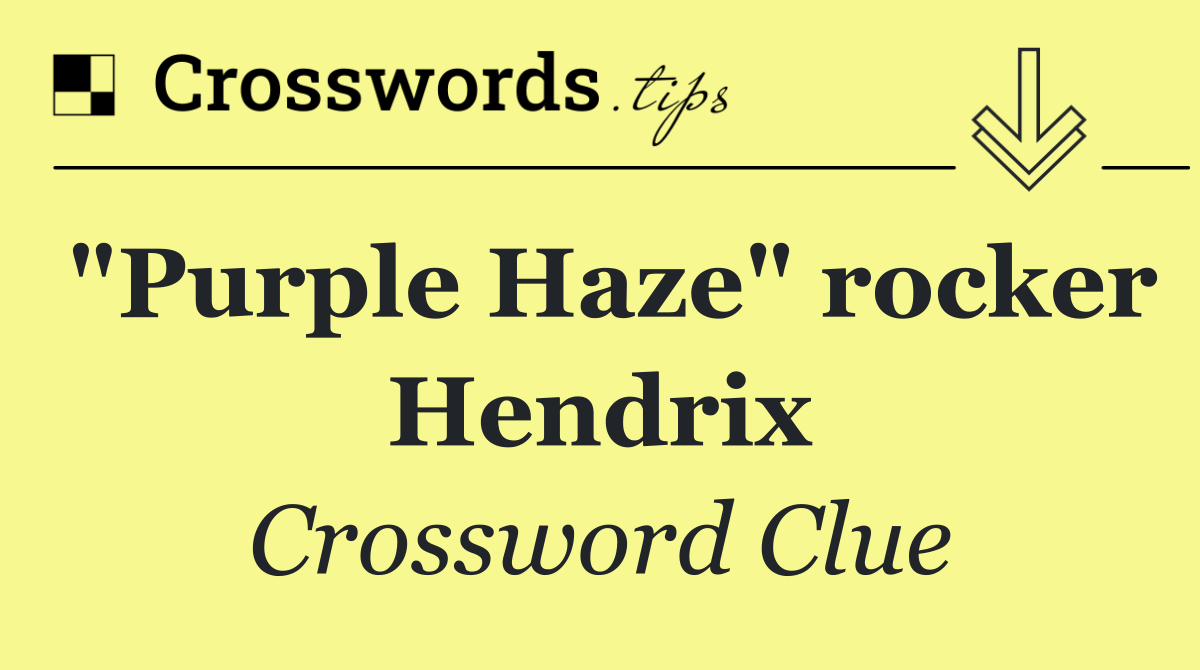 "Purple Haze" rocker Hendrix