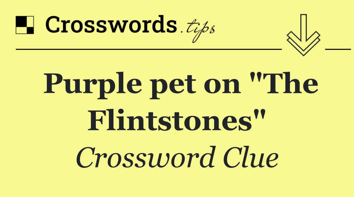 Purple pet on "The Flintstones"