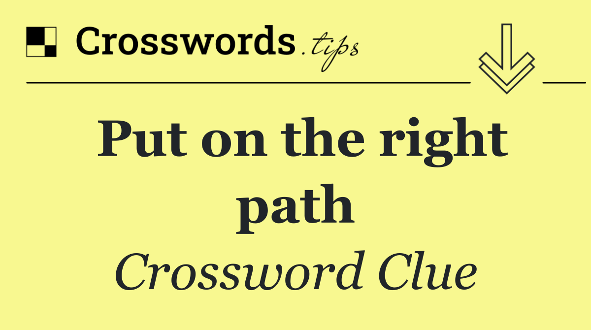 Put on the right path