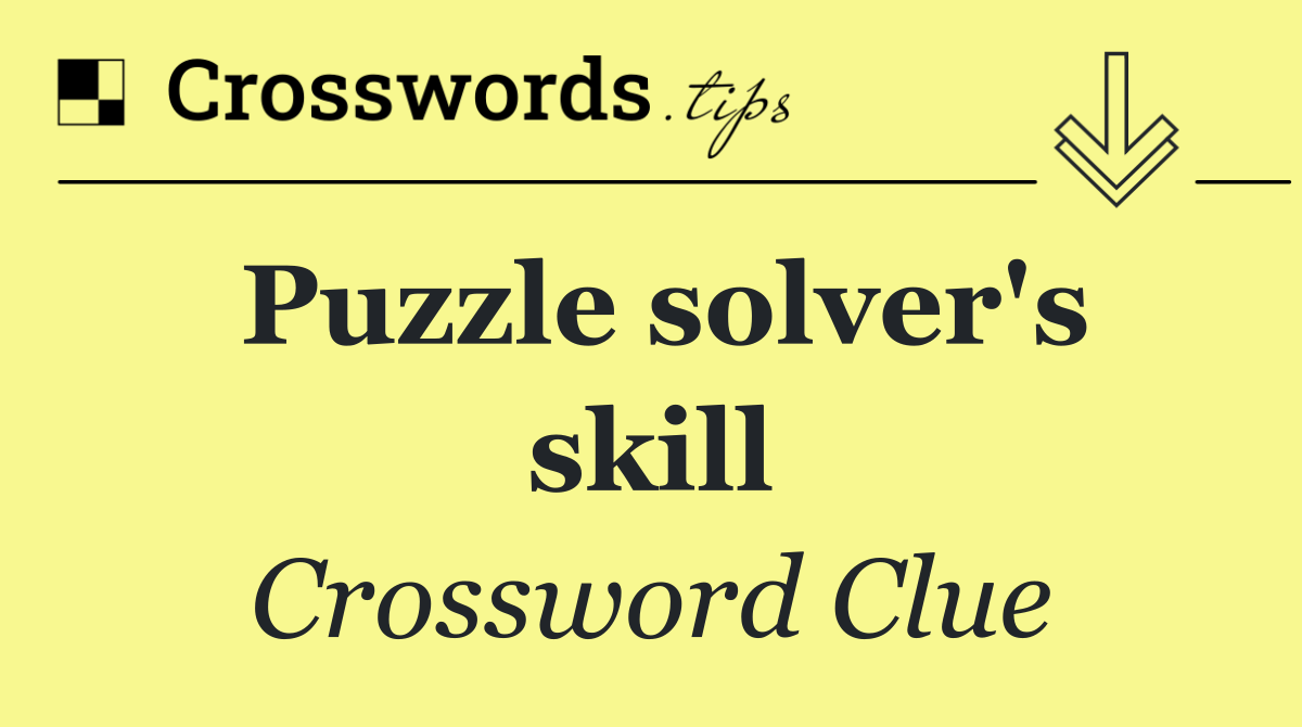 Puzzle solver's skill