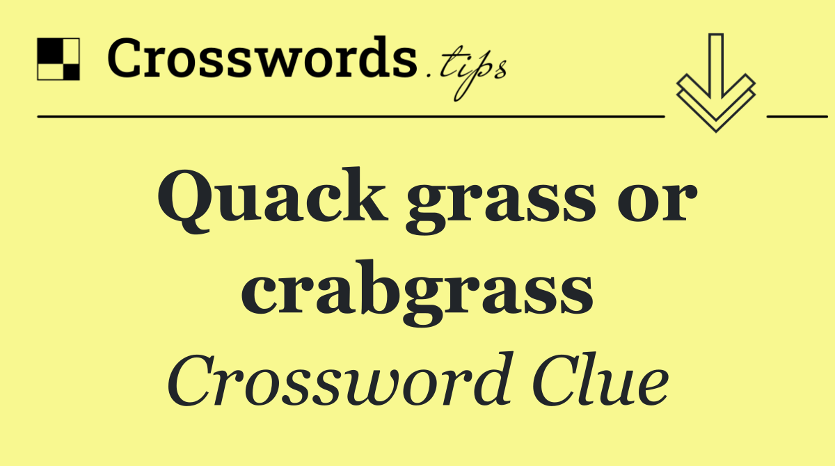 Quack grass or crabgrass