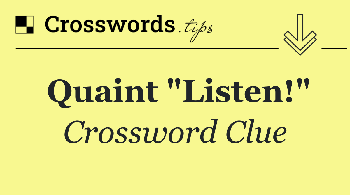 Quaint "Listen!"