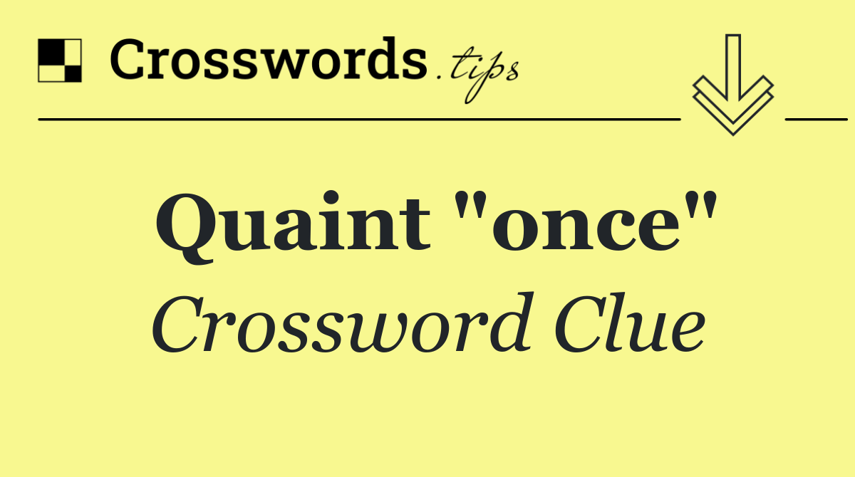 Quaint "once"