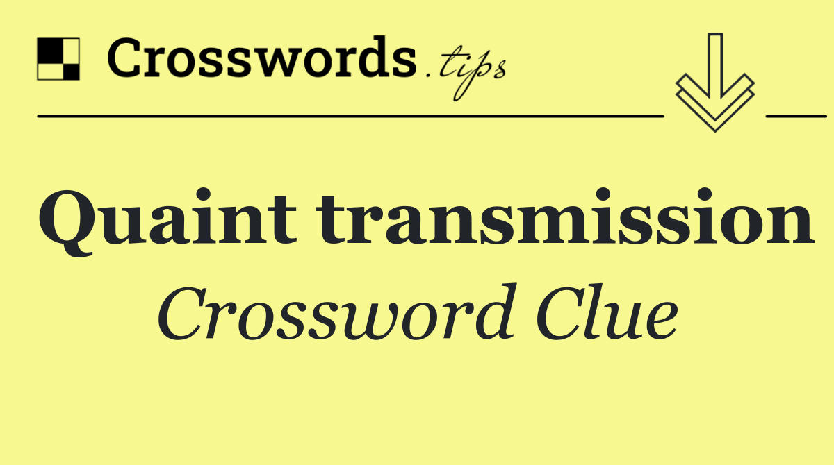 Quaint transmission
