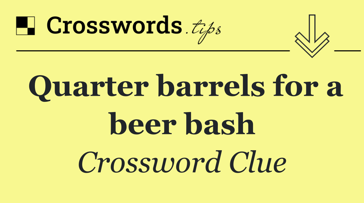 Quarter barrels for a beer bash