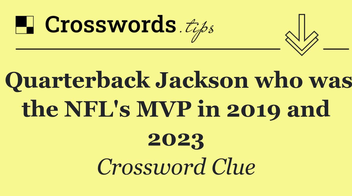 Quarterback Jackson who was the NFL's MVP in 2019 and 2023