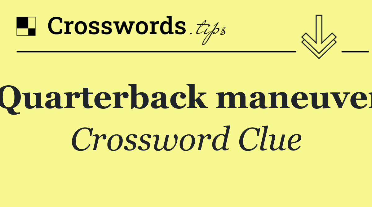 Quarterback maneuver