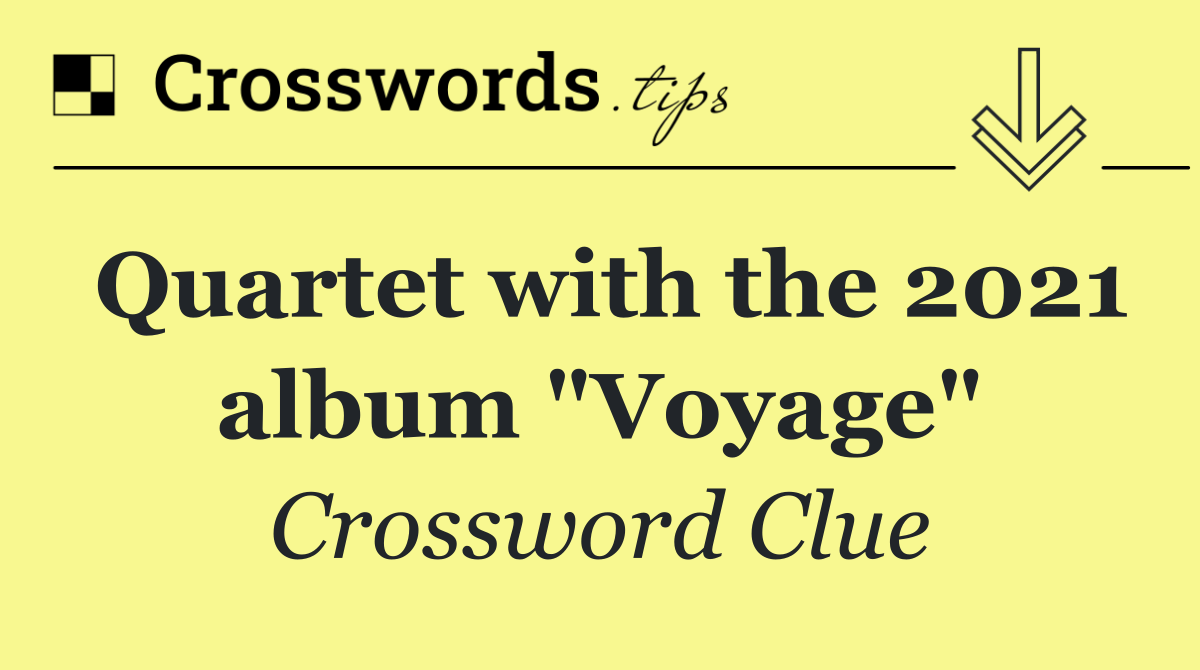 Quartet with the 2021 album "Voyage"