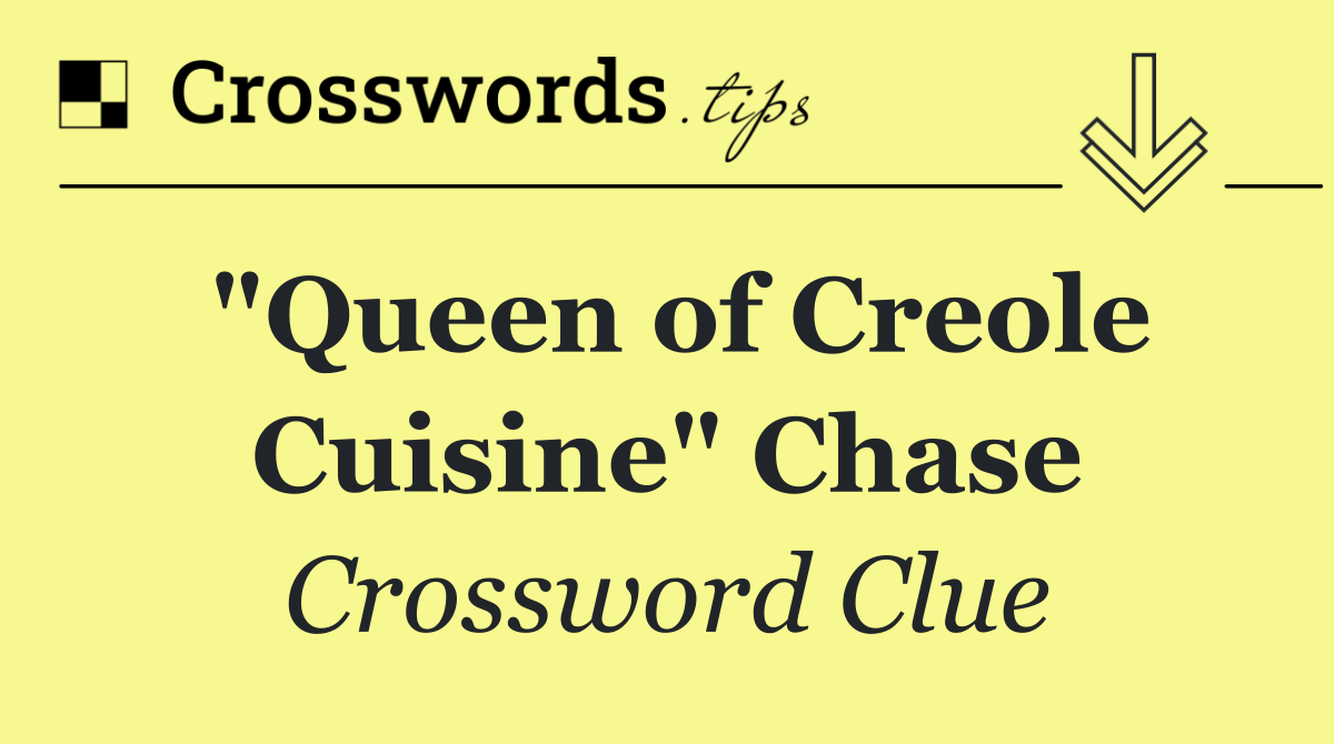 "Queen of Creole Cuisine" Chase