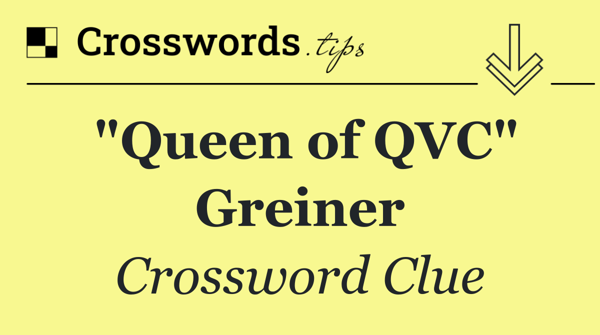 "Queen of QVC" Greiner