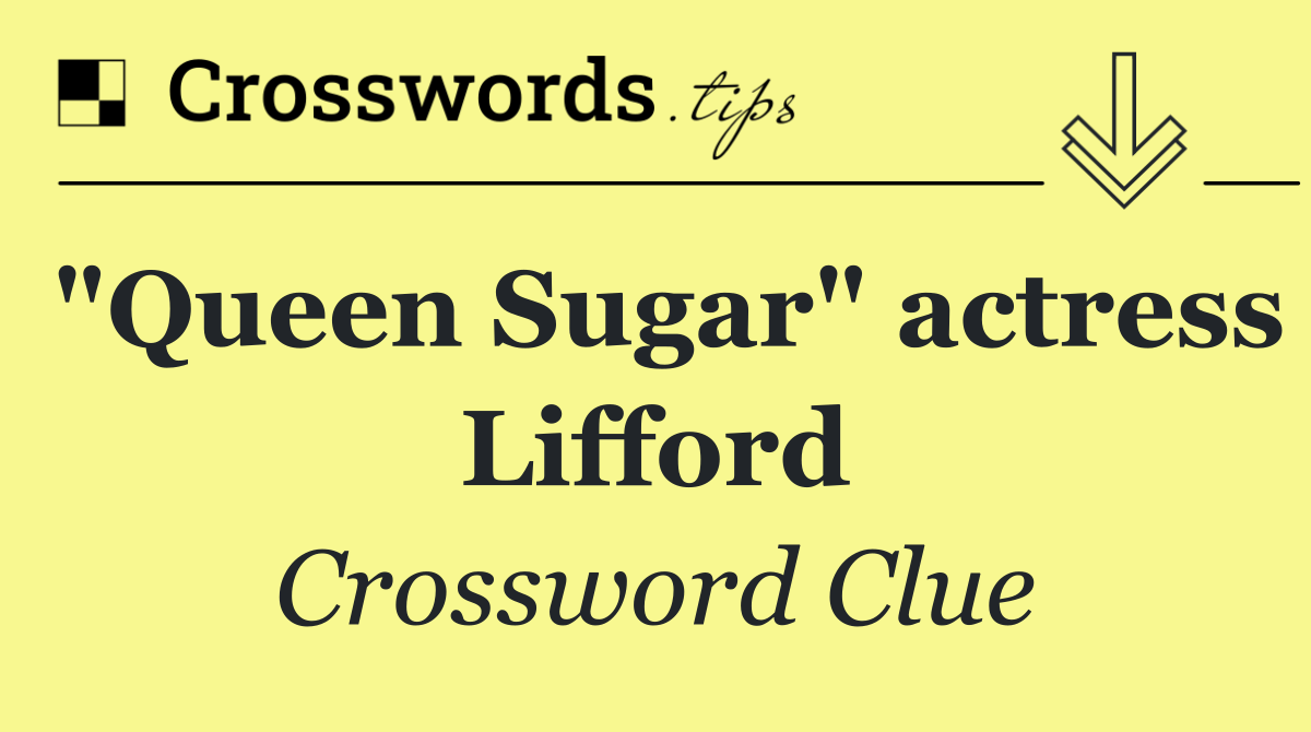"Queen Sugar" actress Lifford