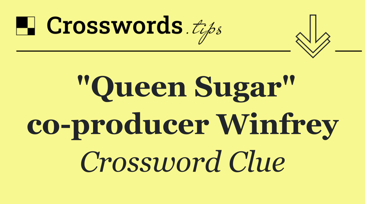 "Queen Sugar" co producer Winfrey