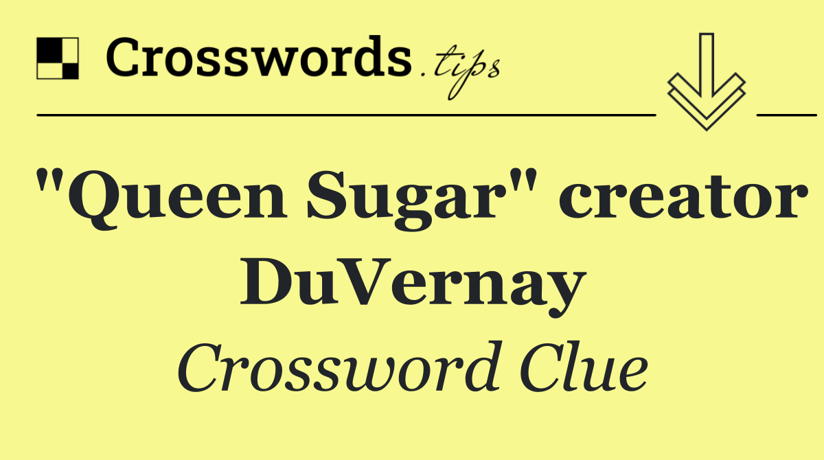 "Queen Sugar" creator DuVernay