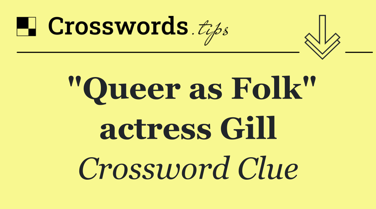 "Queer as Folk" actress Gill