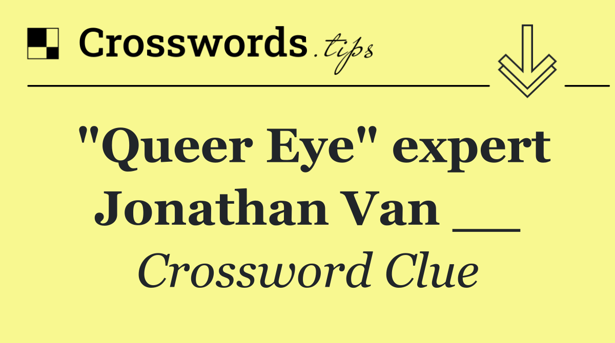 "Queer Eye" expert Jonathan Van __