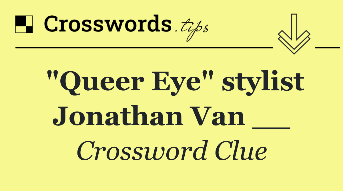 "Queer Eye" stylist Jonathan Van __